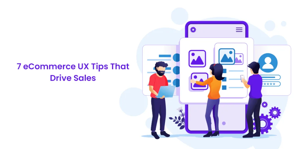 7 eCommerce UX Tips That Drive Sales