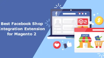 Best Facebook Shop Integration Extension for Magento 2