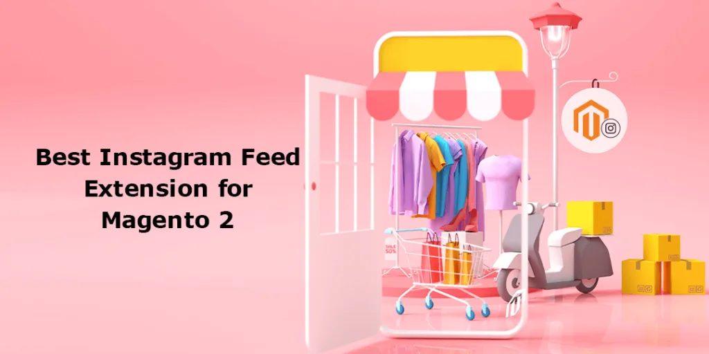 Best Instagram Feed Extension for Magento 2