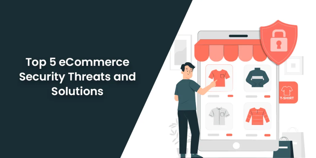 Top 5 eCommerce Security Threats and Solutions of 2022