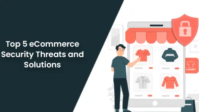 Top 5 eCommerce Security Threats and Solutions of 2022