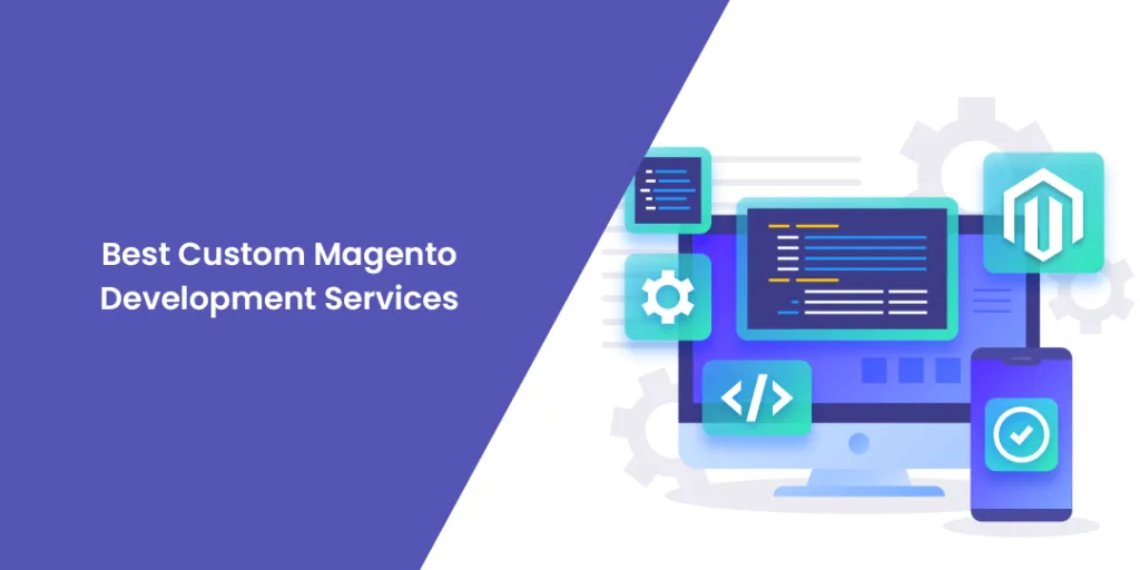 Best Custom Magento Development Services