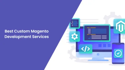 Best Custom Magento Development Services