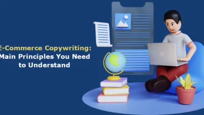 E-Commerce Copywriting Main Principles You Need to Understand