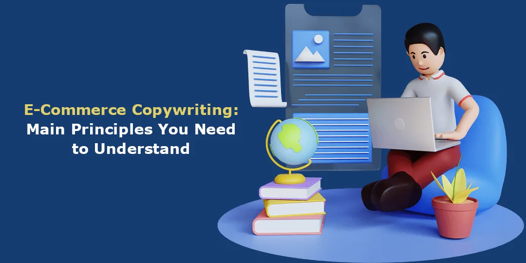 E-Commerce Copywriting Main Principles You Need to Understand