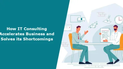 How IT Consulting Accelerates Business and Solves its Shortcomings