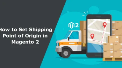 How to Set Shipping Point of Origin in Magento 2