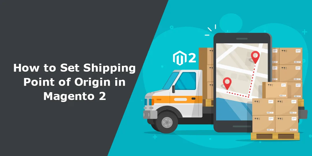 How to Set Shipping Point of Origin in Magento 2