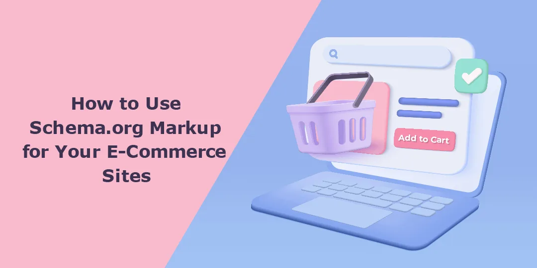 How to Use Schema.org Markup for Your E-Commerce Sites