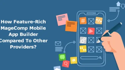 How Feature Rich MageComp Mobile App Builder Compared To Other Providers