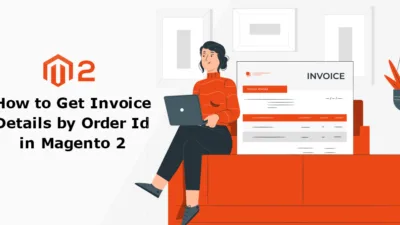 How to Get Invoice Details by Order Id in Magento 2