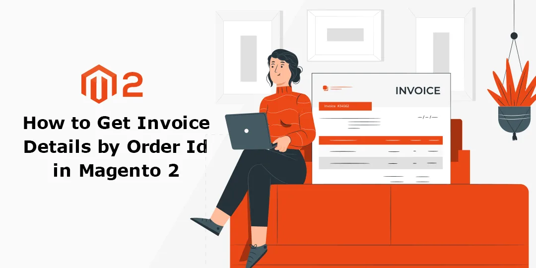 How to Get Invoice Details by Order Id in Magento 2