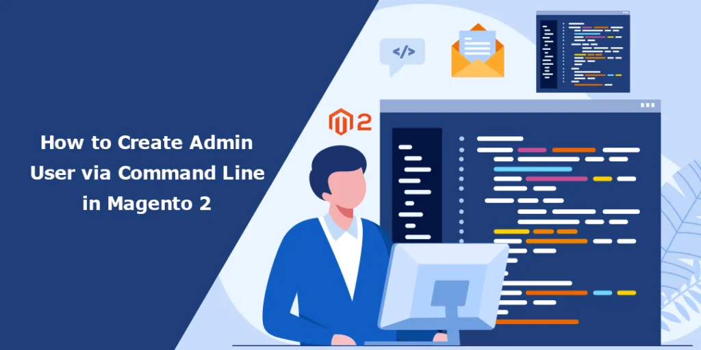 How to Create Admin User via Command Line in Magento 2