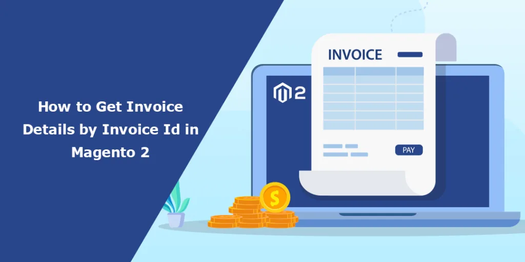 How to Get Invoice Details by Invoice Id in Magento 2