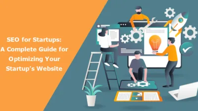 SEO for Startups A Complete Guide for Optimizing Your Startups Website