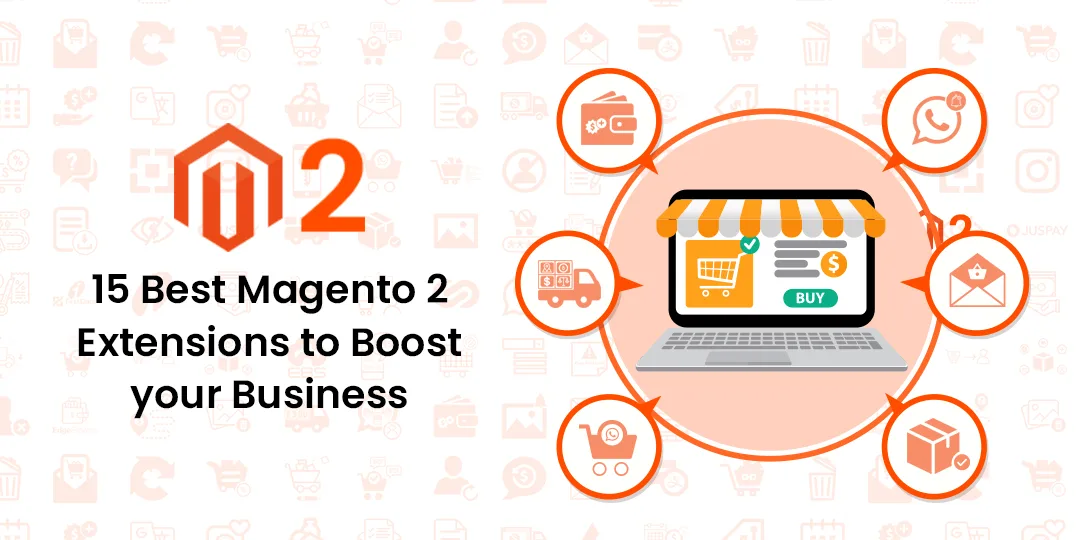 15 Best Magento 2 Extensions to Boost your Business in 2023