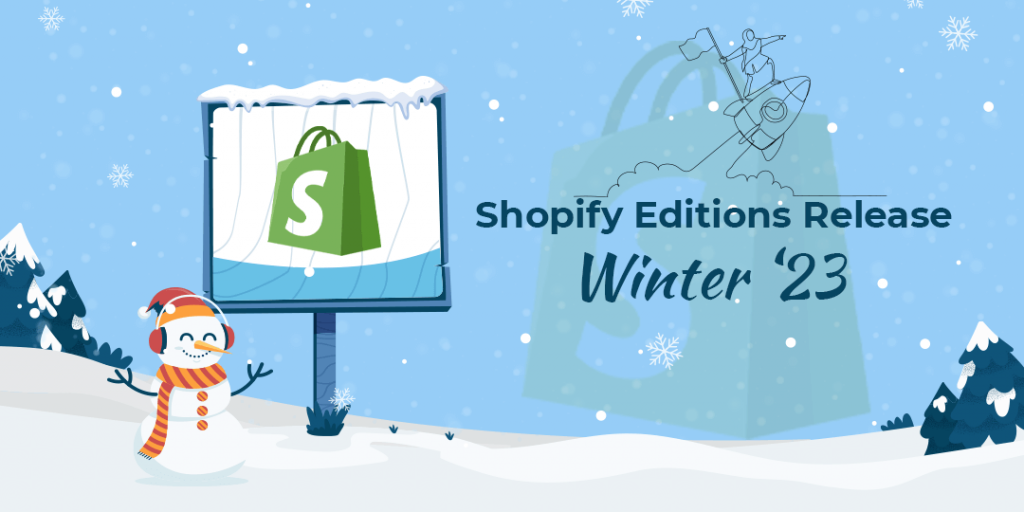 Shopify Editions Release Winter '23 Everything You Need To Know