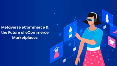 Metaverse eCommerce & the Future of eCommerce Marketplaces