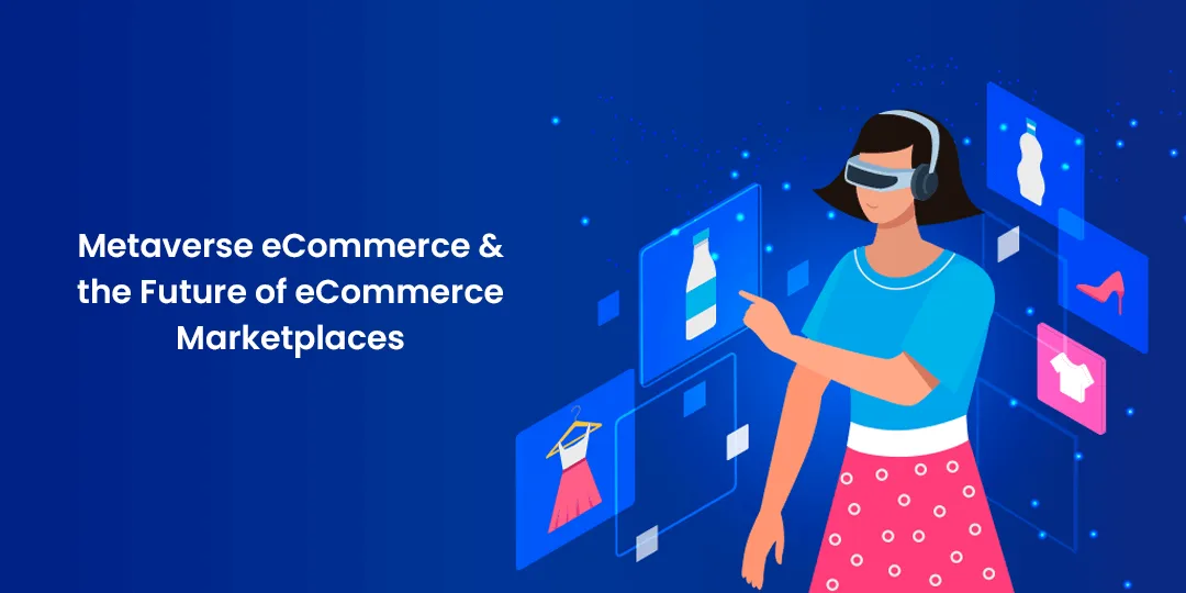 Metaverse eCommerce & the Future of eCommerce Marketplaces