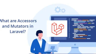 What are Accessors and Mutators in Laravel