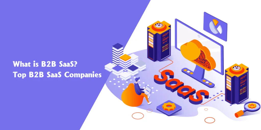 What is B2B SaaS? Top 10 B2B SaaS Companies