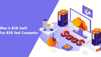 What is B2B SaaS? Top 10 B2B SaaS Companies