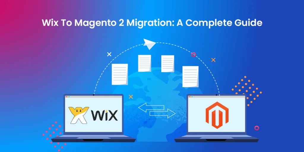 Wix To Magento 2 Migration A Complete Guide