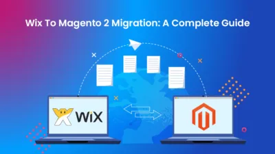 Wix To Magento 2 Migration A Complete Guide