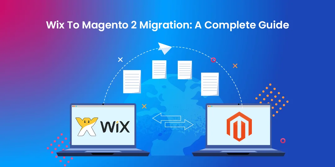 Wix To Magento 2 Migration A Complete Guide