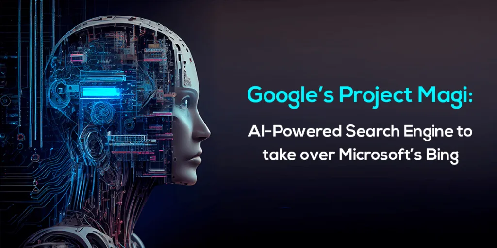 Googles Project Magi AI Powered Search Engine to take over Microsofts Bing