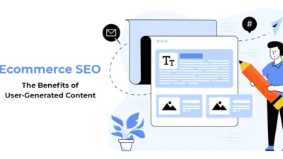 Ecommerce SEO The Benefits of User-Generated Content