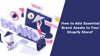 How to Add Essential Brand Assets to Your Shopify Store