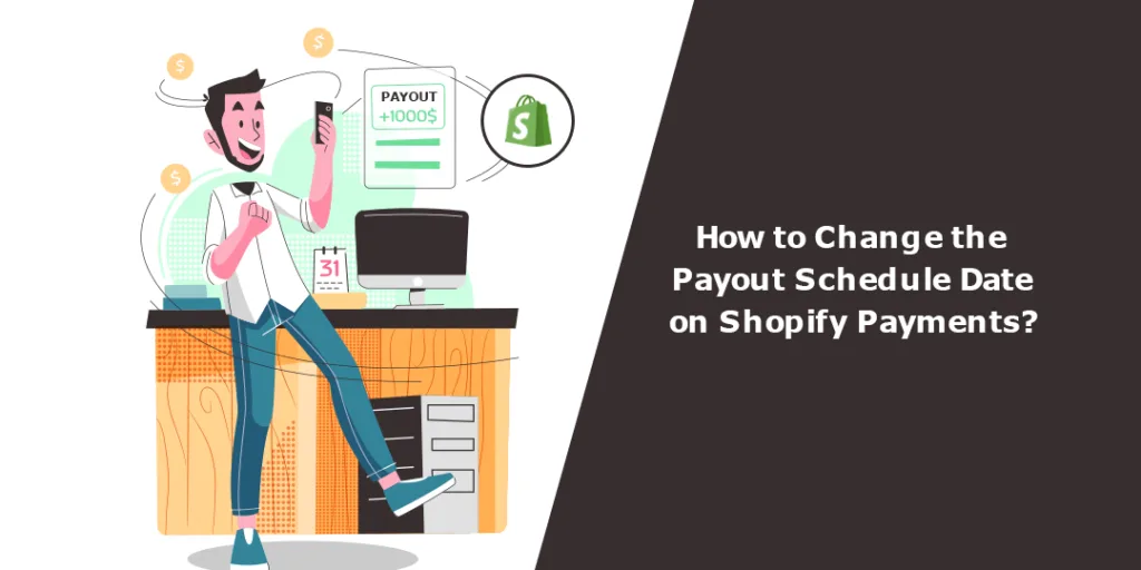 How to Change the Payout Schedule Date on Shopify Payments