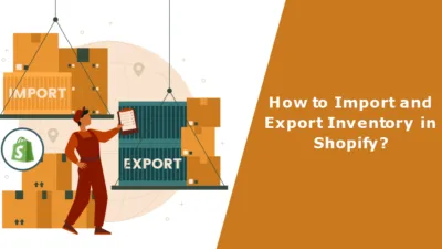 How to Import and Export Inventory in Shopify