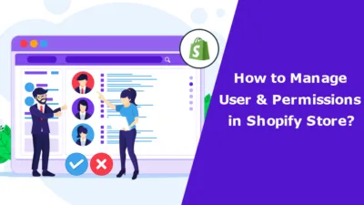 How to Manage User & Permissions in Shopify Store