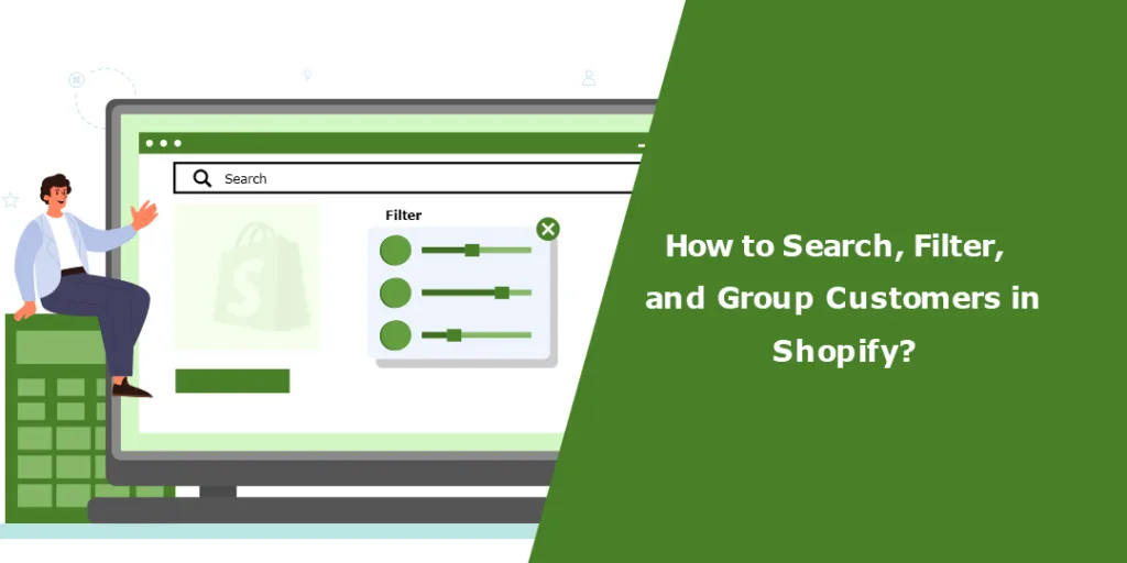 How to Search Filter and Group Customers in Shopify