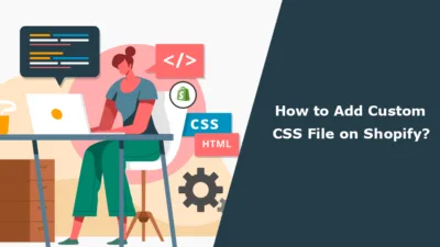 How to Add Custom CSS File on Shopify