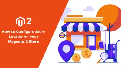 How to Configure Store Locator on your Magento 2 Store