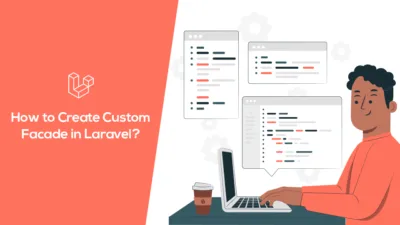 How to Create Custom Facade in Laravel