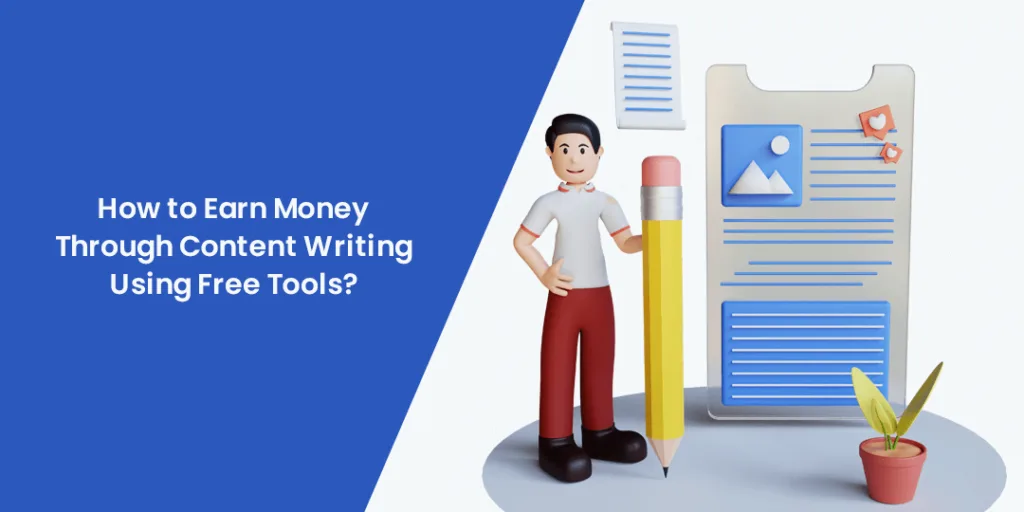 How to Earn Money Through Content Writing Using Free Tools