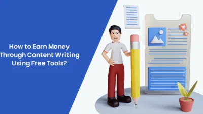 How to Earn Money Through Content Writing Using Free Tools