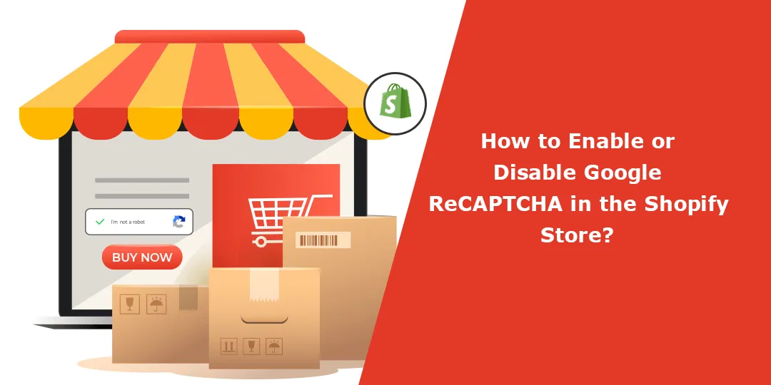 How to Enable or Disable Google ReCAPTCHA in the Shopify Store