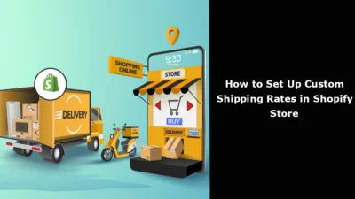 How to Set Up Custom Shipping Rates in Shopify Store