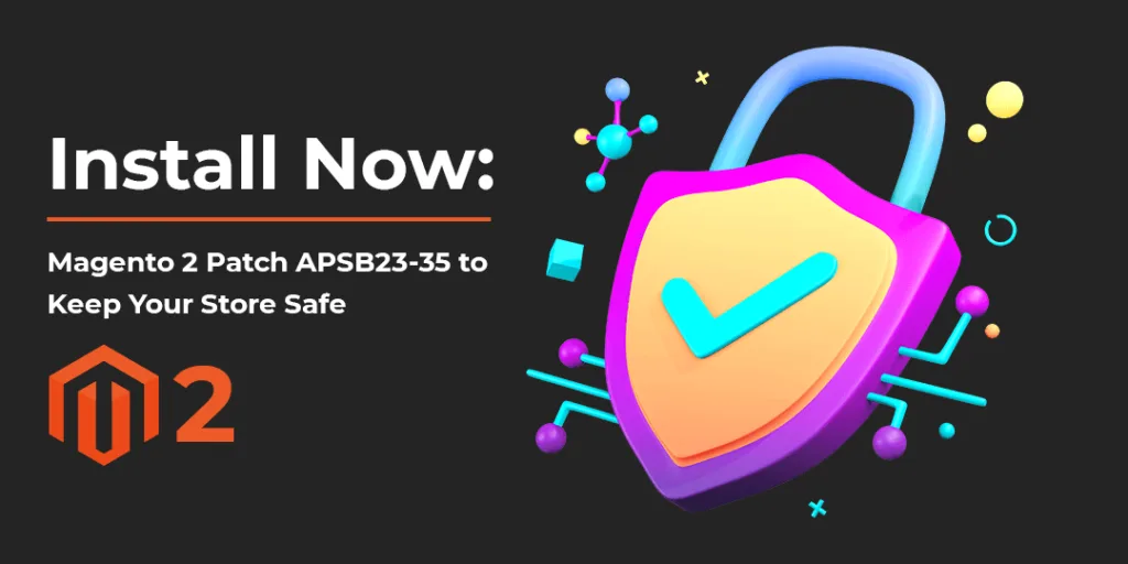 Install Now magento 2 Patch APSB23-35 to Keep Your Store Safe