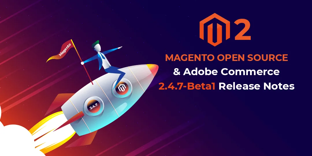 Magento Open Source Adobe Commerce 247 Beta1 Release Notes