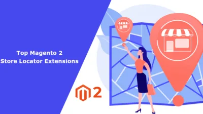 Top 10 Magento 2 Store Locator Extensions