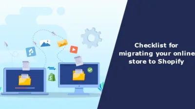 Checklist for migrating your online store to Shopify