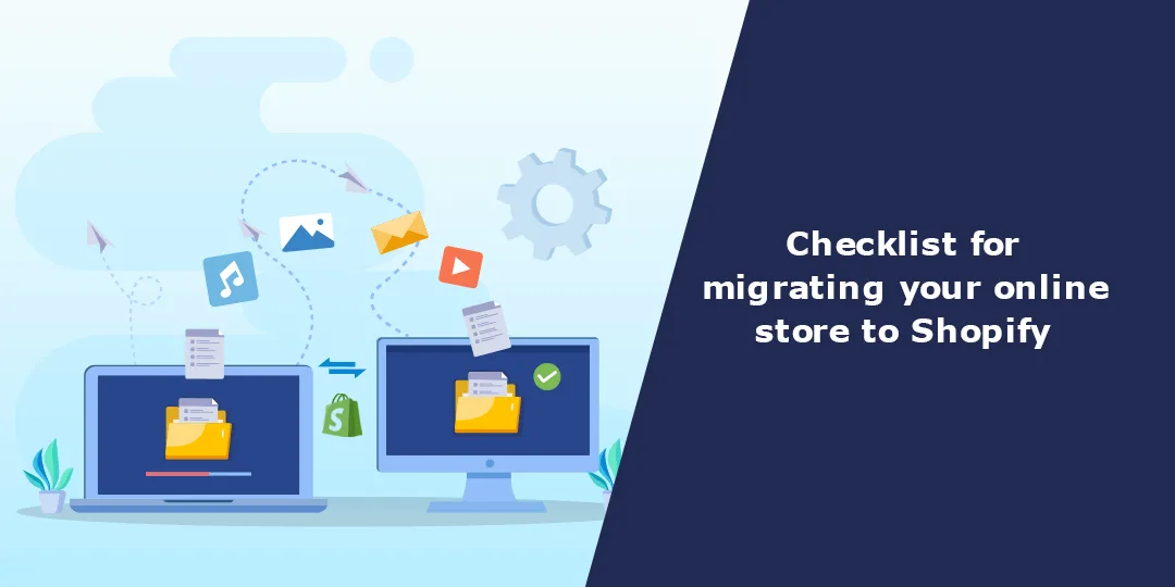 Checklist for migrating your online store to Shopify