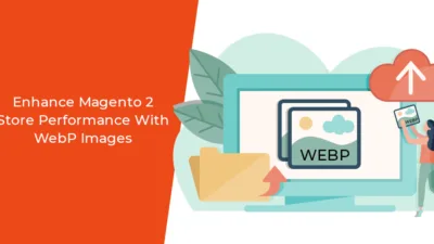 Enhance Magento 2 Store Performance With WebP Images