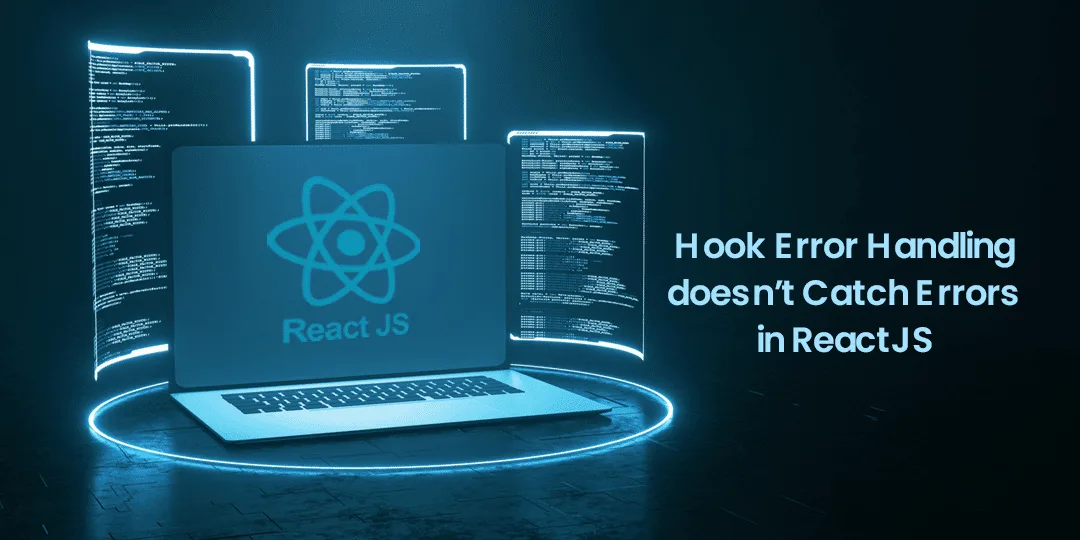 Hook Error Handling doesnt Catch Errors in ReactJS